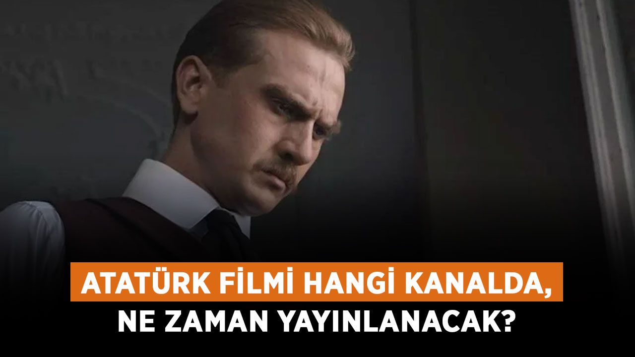 Atatürk filmi hangi kanalda, ne zaman yayınlanacak? Atatürk filmi nasıl izlenir, oyuncuları kimler?