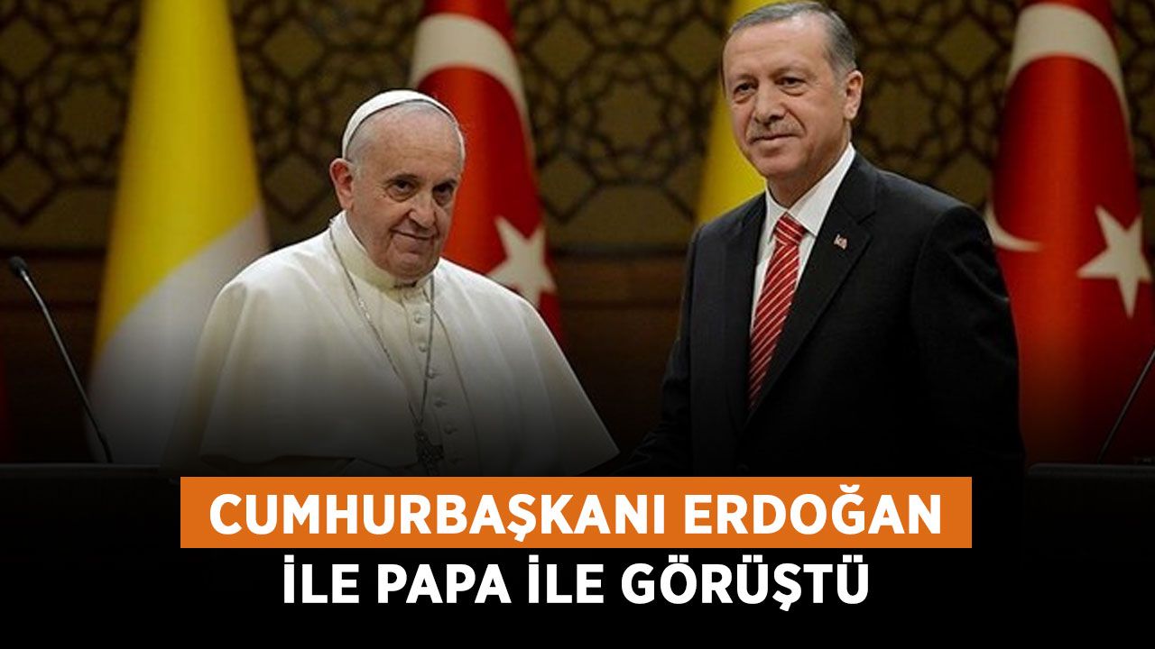 Cumhurbaşkanı Erdoğan ile Papa ile görüştü: "Her savaş bir yenilgi"