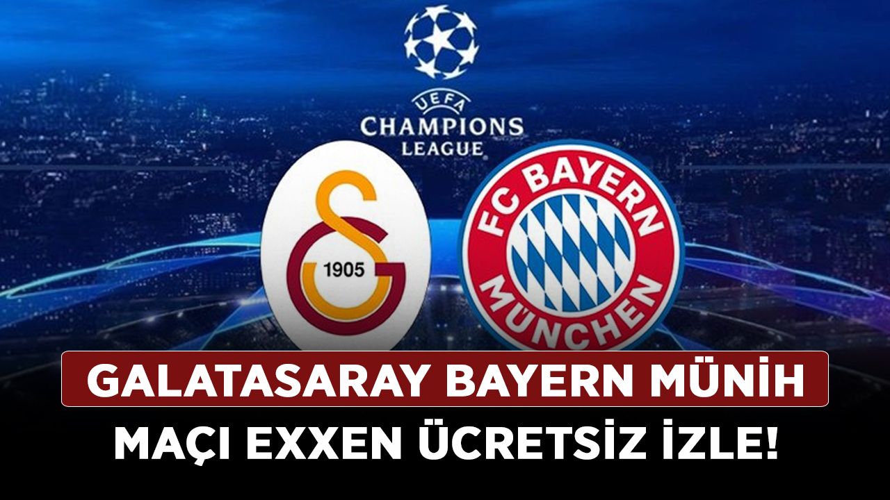 Galatasaray Bayern Münih maçı EXXEN ücretsiz izle!