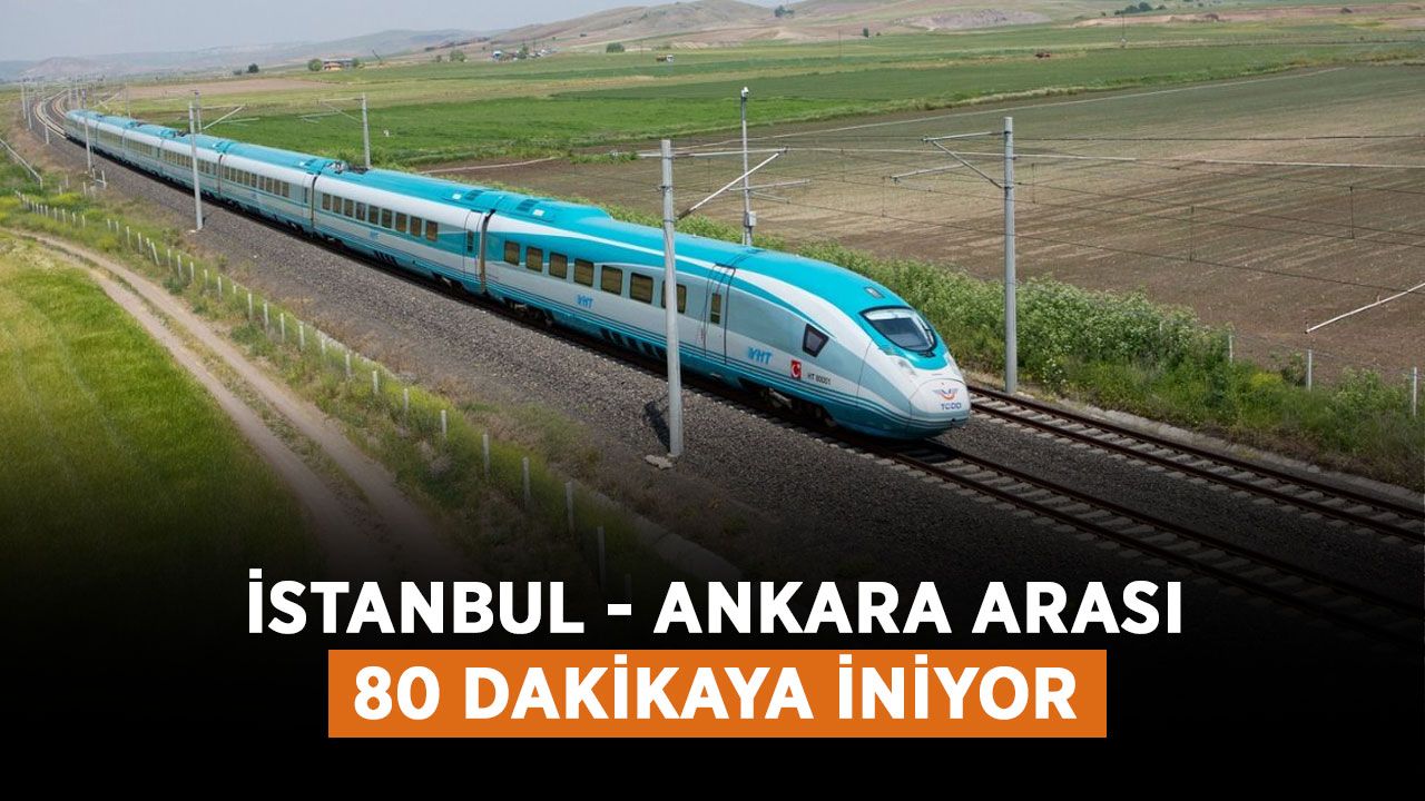 İstanbul - Ankara arası 80 dakikaya iniyor