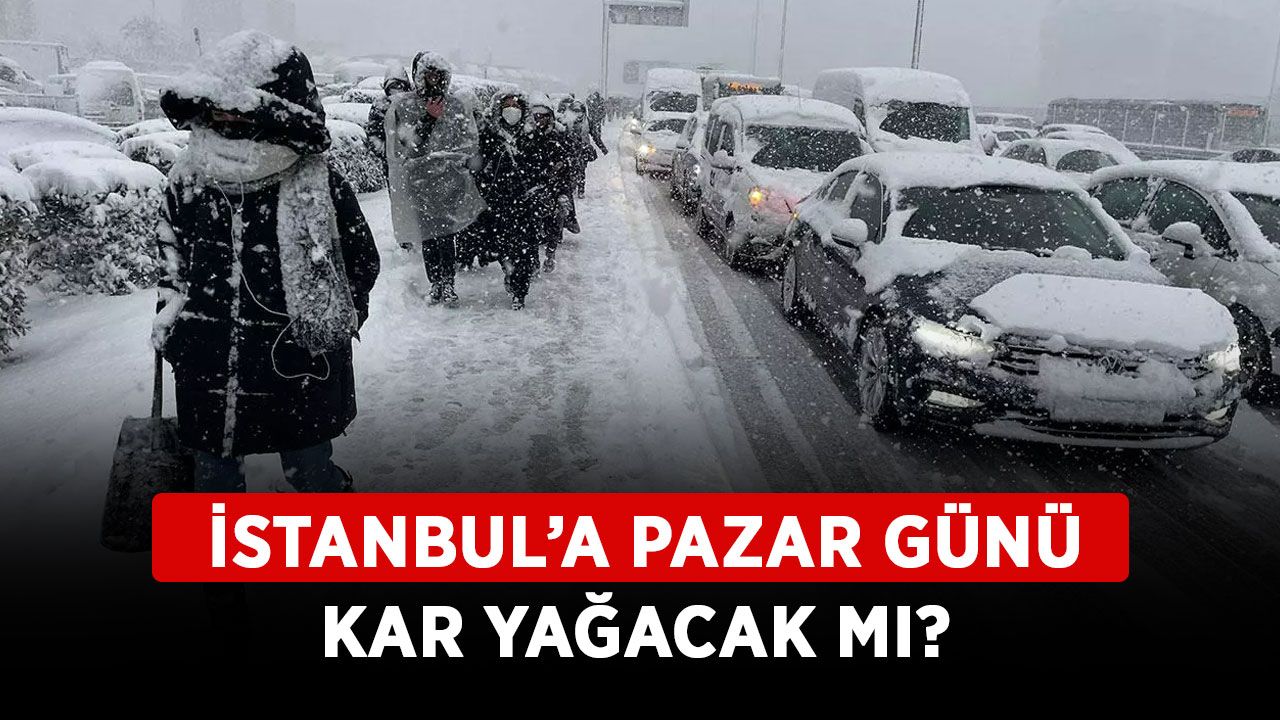 İstanbul’a Pazar günü kar yağacak mı? İstanbul hafta sonu (25-26 Kasım) hava durumu nasıl?