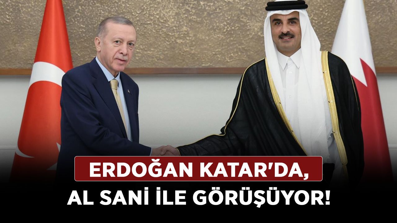 Cumhurbaşkanı Erdoğan Katar'da, Al Sani ile görüşüyor!