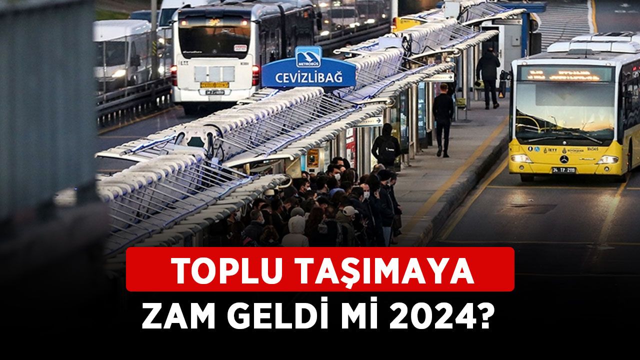 Toplu taşımaya zam geldi mi 2024? İETT, Metrobüs, Metro ve tramvay ne kadar oldu?