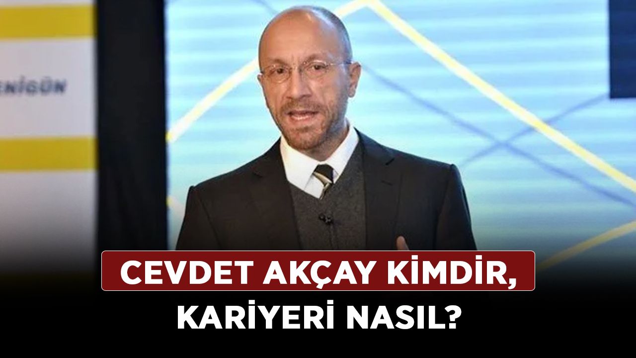 Cevdet Akçay kimdir, kariyeri nasıl? Cevdet Akçay aslen nereli, kaç yaşında?