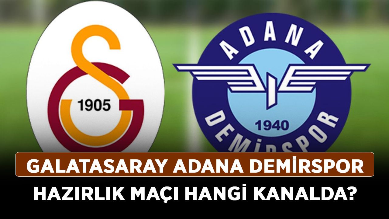 Galatasaray Adana Demirspor hazırlık maçı hangi kanalda, şifreli mi? Galatasaray Adana Demirspor hazırlık maçı saat kaçta?