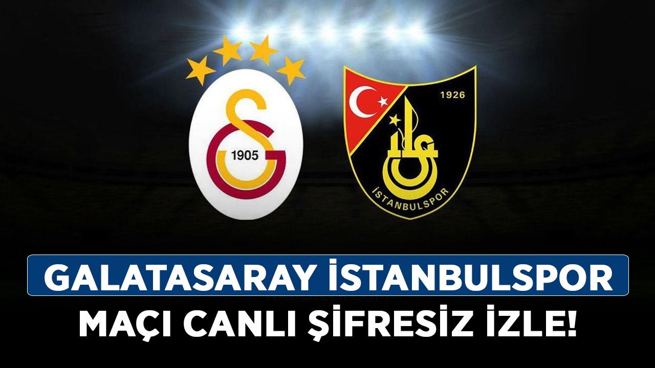 Galatasaray İstanbulspor maçı canlı şifresiz izle!