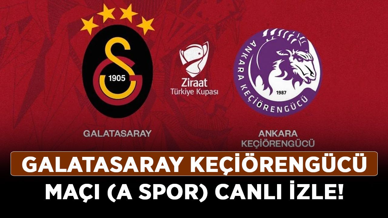 Galatasaray Keçiörengücü maçı canlı izle