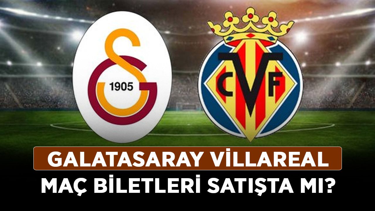 Galatasaray Villareal maç biletleri satışta mı? Galatasaray Villareal maçı ne zaman, hangi gün?