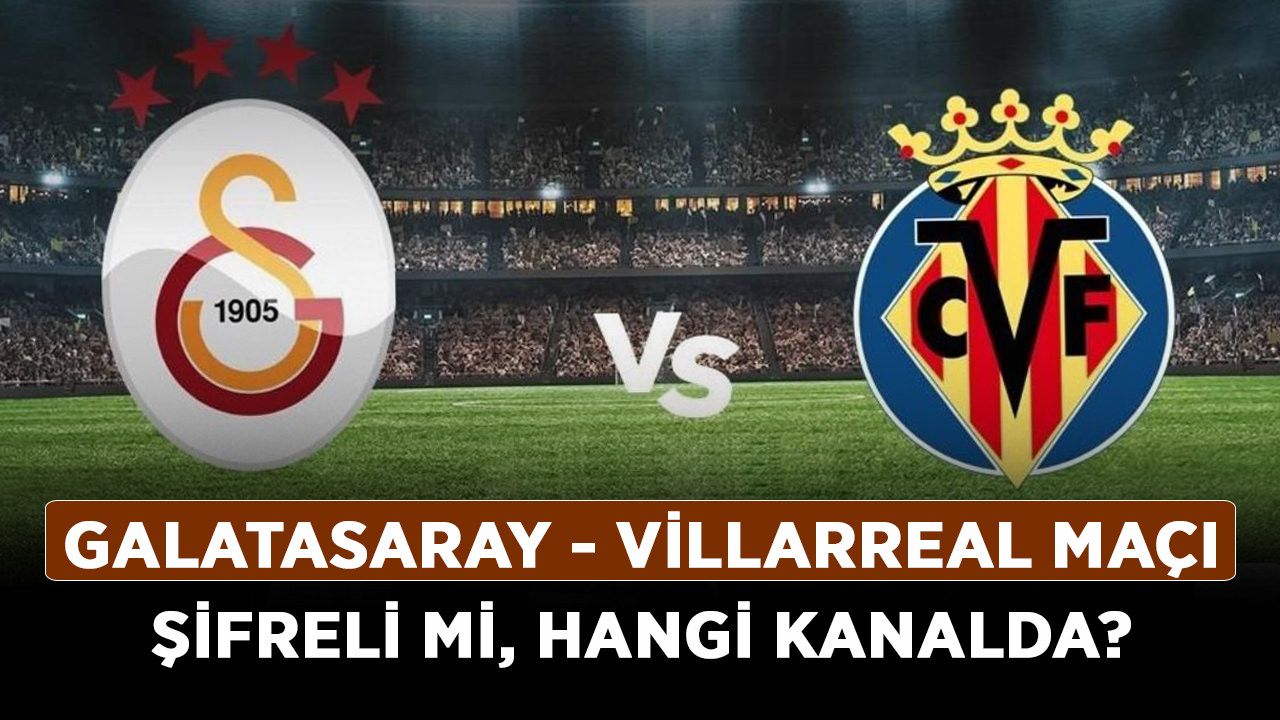Galatasaray Villarreal maçı şifreli mi, hangi kanalda? Galatasaray - Villarreal hazırlık maçı saat kaçta, ne zaman?