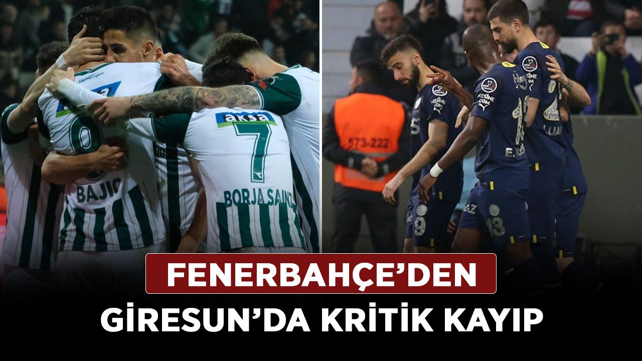 Fenerbahçe’den Giresun’da kritik kayıp