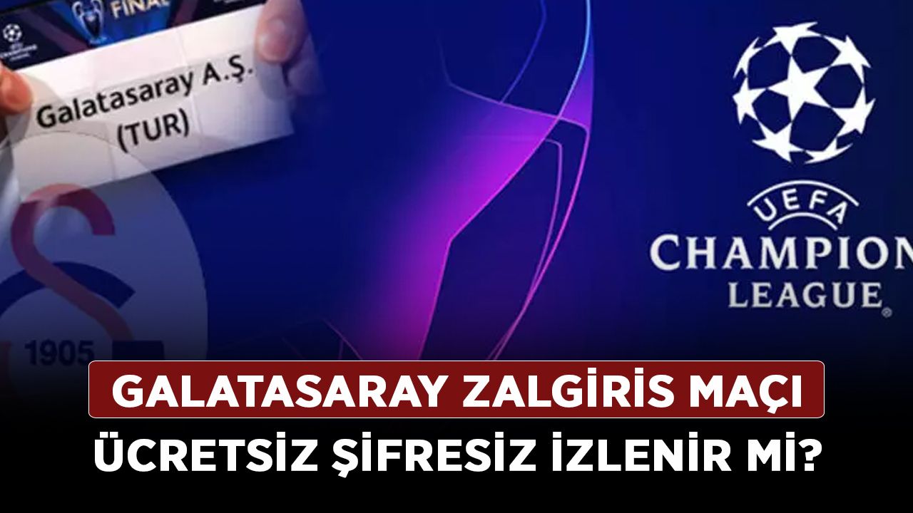 Galatasaray Zalgiris maçı ücretsiz şifresiz izlenir mi?