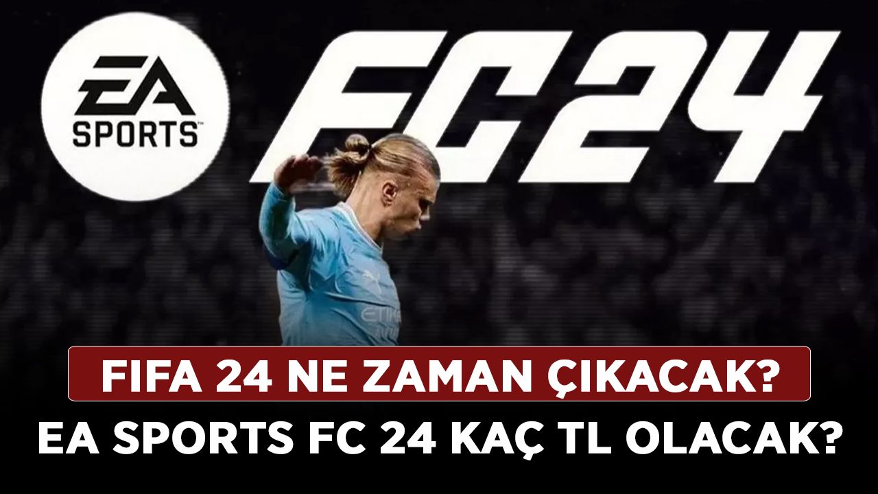 FIFA 24 ne zaman çıkacak? EA Sports FC 24 ne kadar kaç TL olacak?