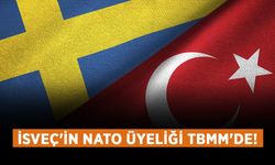 İsveç'in NATO üyeliği TBMM'de!