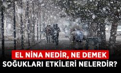 El Nina nedir, ne demek? El Nina soğukları etkileri nelerdir? El Nina ne zaman başlayacak?