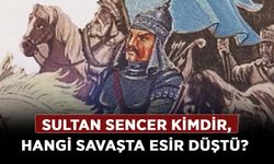 Sultan Sencer kimdir, hangi savaşta esir düştü? Melikşah’ın oğlu Ahmed Sencer’in hayatı!