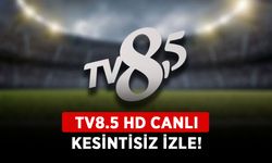 TV8.5 HD CANLI KESİNTİSİZ İZLE! TV8 buçuk canlı yayını full HD izle!