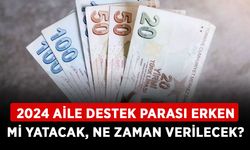 2024 Aile Destek parası erken mi yatacak? Ocak ayı Aile destek ödemesi ne zaman verilecek?