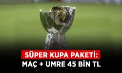 Süper Kupa paketi: Maç + umre 45 bin TL