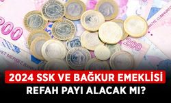 SSK ve Bağkur emeklisine refah payı verilecek mi? 2024 SSK ve Bağkur emeklisi refah payı alacak mı?