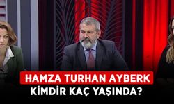 Hamza Turhan Ayberk kimdir kaç yaşında? Hamza Turhan Ayberk aslen nereli?
