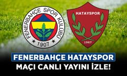 Fenerbahçe Hatayspor maçı canlı yayını izle!