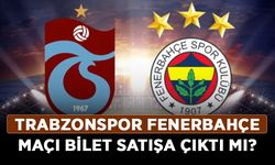 Trabzonspor Fenerbahçe maçı bilet satışa çıktı mı?