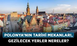 Polonya’nın tarihi mekanları, gezilecek yerler