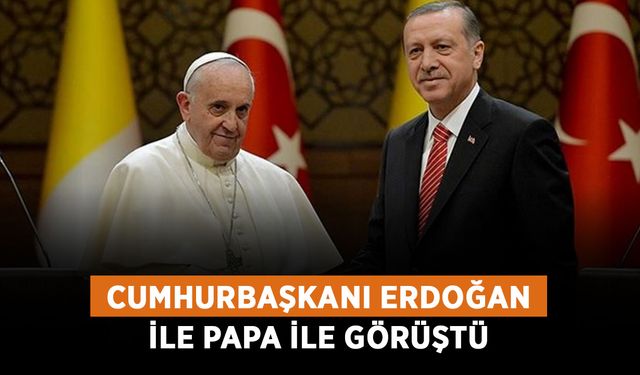 Cumhurbaşkanı Erdoğan ile Papa ile görüştü: "Her savaş bir yenilgi"