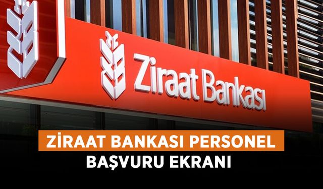 Ziraat Bankası personel başvuru ekranı! Ziraat Bankası 577 personel alımı şartları neler?