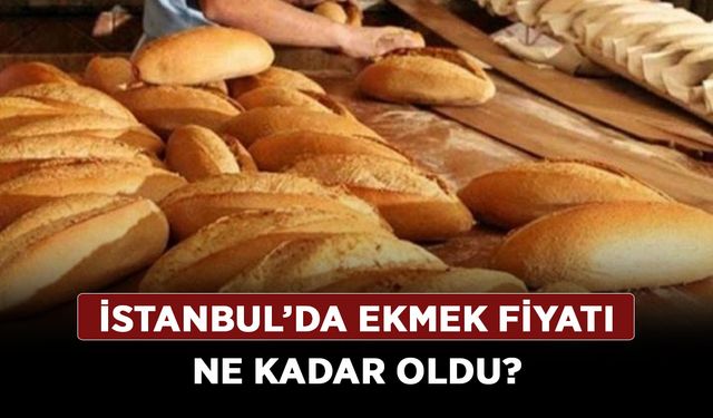 2023 ekmek gram fiyatları! İstanbul’da ekmek fiyatı ne kadar oldu?
