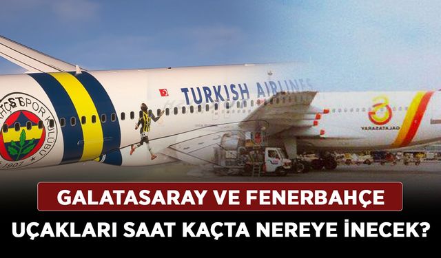 Galatasaray ve Fenerbahçe uçakları saat kaçta nereye inecek? İST - SAW metro güzergahı ve sefer saatleri!
