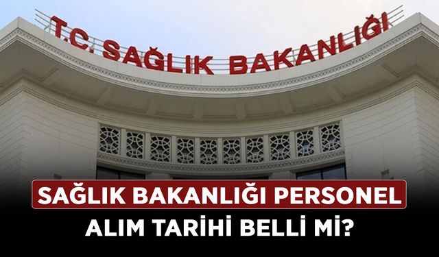 Sağlık Bakanlığı personel alım tarihi belli mi? 35 bin sağlık personeli ataması ne zaman yapılacak?