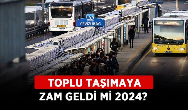 Toplu taşımaya zam geldi mi 2024? İETT, Metrobüs, Metro ve tramvay ne kadar oldu?