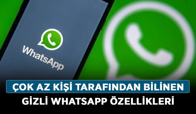 Çok az bilinen gizli WhatsApp özellikleri