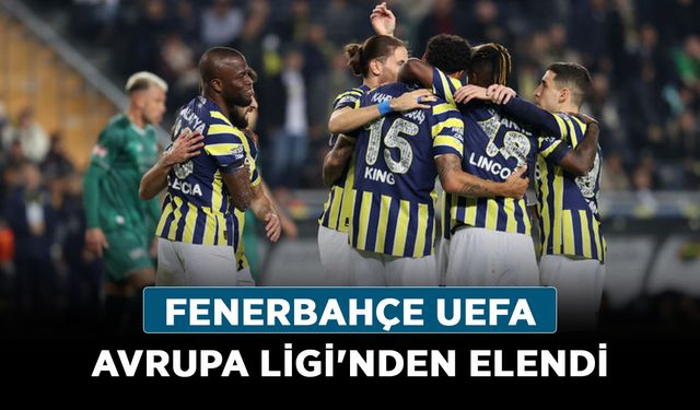Fenerbahçe UEFA Avrupa Ligi'nden elendi