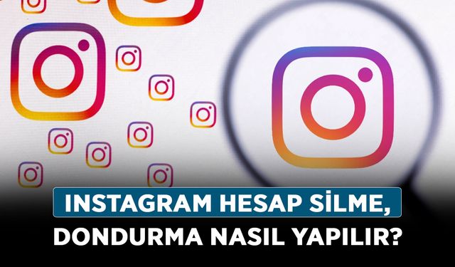 Instagram hesap silme, dondurma nasıl yapılır?