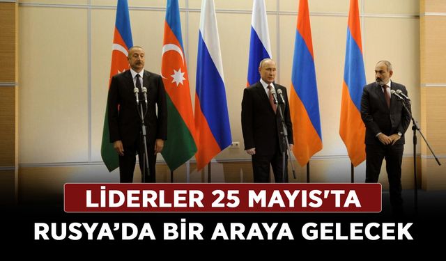 Liderler 25 Mayıs'ta Rusya’da bir araya gelecek