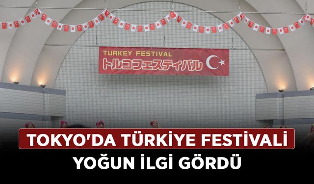 Tokyo'da Türkiye festivali yoğun ilgi gördü
