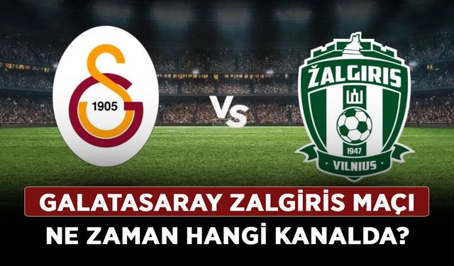 Galatasaray Zalgiris maçı ne zaman hangi kanalda?
