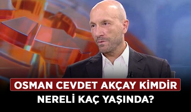 Osman Cevdet Akçay kimdir nereli kaç yaşında?