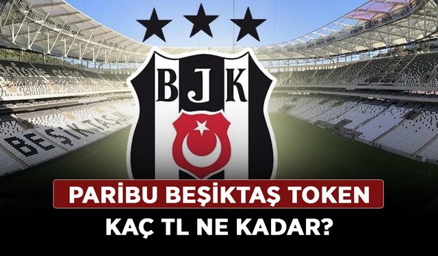 Beşiktaş Token ön sipariş ne zaman nereden alınır? Paribu Beşiktaş Token kaç TL ne kadar?
