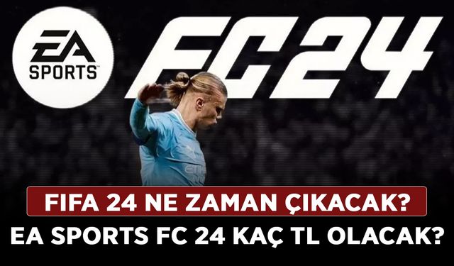 FIFA 24 ne zaman çıkacak? EA Sports FC 24 ne kadar kaç TL olacak?
