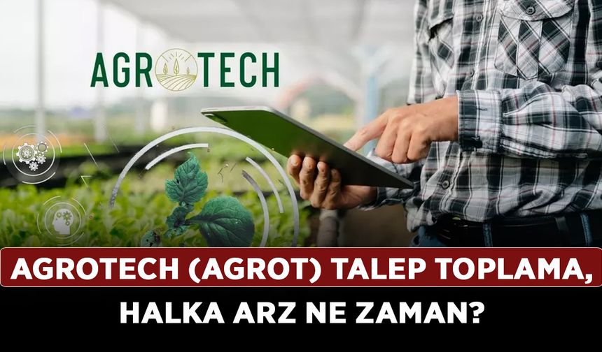 Agrotech (AGROT) talep toplama, halka arz ne zaman? Agrotech Teknoloji katılım endeksine uygun mu, kaç lot verir?