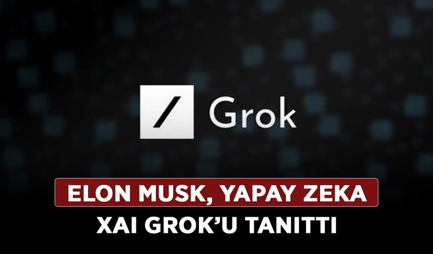 Elon Musk, yapay zeka xAI Grok’u tanıttı