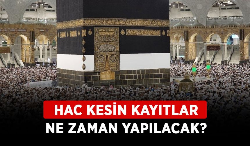 Hac kesin kayıtlar ne zaman yapılacak? 2024 hac kura kesin kayıt nasıl yapılır?
