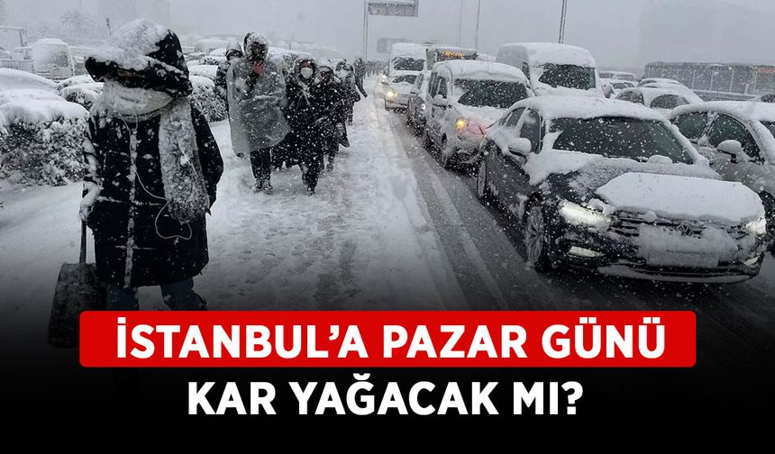 İstanbul’a Pazar günü kar yağacak mı? İstanbul hafta sonu (25-26 Kasım) hava durumu nasıl?