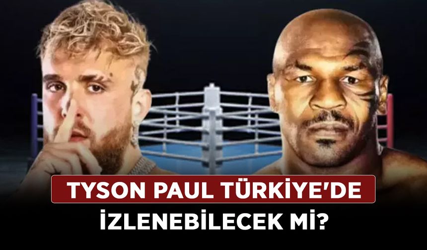 Mike Tyson ve Jake Paul maçı bu gece mi? Tyson Paul Türkiye'de izlenebilecek mi?