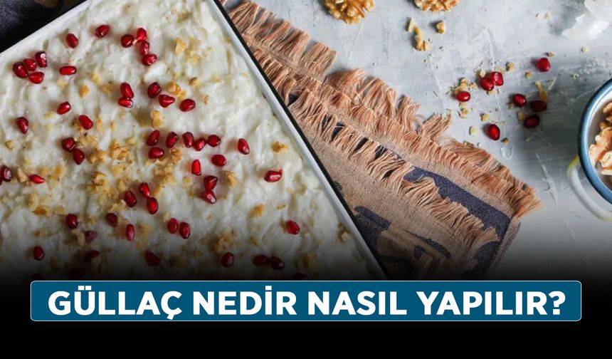 Güllaç nedir nasıl yapılır?