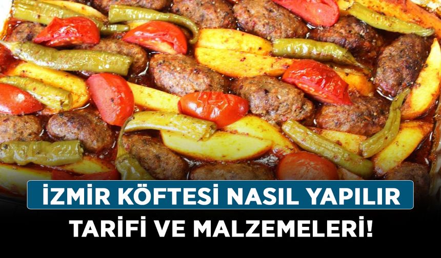 İzmir Köftesi nasıl yapılır tarifi ve malzemeleri!