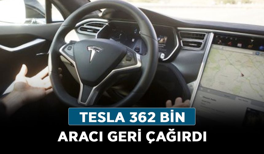 Tesla 362 bin aracı geri çağırdı